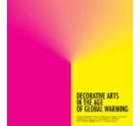 Decorative Arts in the Age of Global Warming