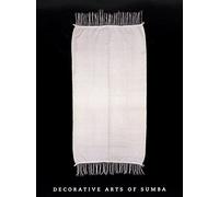 Decorative arts of Sumba. Ediz. illustrata: Decorative Arts and Cultural Life (Art books)