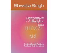 Decorative dairy for you: Journaling and creativity unboxing your life secrets