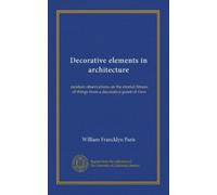 Decorative elements in architecture: random observations on the eternal fitness of things from a decorative point of view