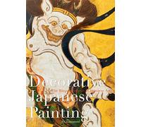 Decorative Japanese Painting: The Rinpa Aesthetic in Japanese Art /anglais/japonais