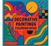 Decorative Paintings Coloring Book: Paint Your Own Decorative Visions