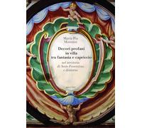 Decori profani in villa tra fantasia e capriccio nel territorio di Sesto Fiorentino e dintorni