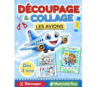 DÉCOUPAGE & COLLAGE LES AVIONS: 76 pages d'activités variées pour développer la motricité fine en écoles maternelle et primaire. Apprenons à découper ... dès 3 ans. (Apprendre à découper débutants)