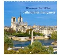 Découverte des célèbres cathédrales françaises (Calendrier mural carré 2027 30 x 30 cm) Calendrier double avec une page pour vos prises de notes