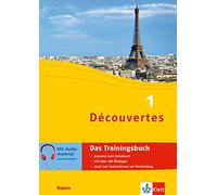 Découvertes 1 Bayern (ab 2017) - Das Trainingsbuch zum Schulbuch 1. Lernjahr: Französisch passend zum Lehrwerk üben