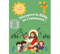 Découvre la Bible en t'amusant: Activités, coloriages et jeux pour enfants curieux