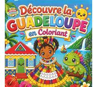 Découvre la Guadeloupe en coloriant: Coloriage pour enfants 3 à 7 ans