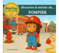 DECOUVRE LE METIER DE POMPIER AVEC MARLEY LE PETIT PONEY: Histoire tendre, album illustré en couleur