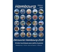 Découvrez Hambourg. 33 sites touristiques pour petits et grands: Découvrez Hambourg avec le cœur et l’esprit - 33 incontournables à voir absolument