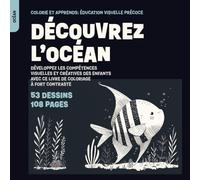 Découvrez l’Océan: Développez les Compétences Visuelles et Créatives des Enfants avec ce Livre de Coloriage à Fort Contraste (Premières Explorations Visuelles)