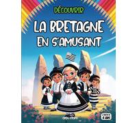 découvrir LA BRETAGNE en s'amusant: ludique pour enfants rempli de magie, de légendes, et d'explorations à travers cette région francaise , les forêts ... et des jeux pour apprendre crée jouer