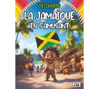 Découvrir La Jamaïque en s’amusant: Livre éducatif et ludique pour enfants : jeux, quiz, coloriages, activités culturelles et géographiques pour ... professeur enseignent d ecole primaire