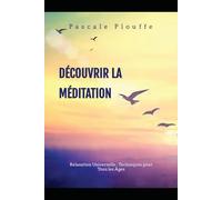 DÉCOUVRIR LA MÉDITATION: Relaxation Universelle : Techniques pour Tous les Âges