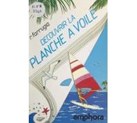 Découvrir La Planche À Voile (ebook)