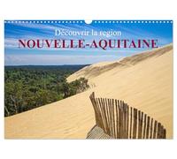 Découvrir la région Nouvelle-Aquitaine (Calendrier mural 2026 DIN A3 vertical), CALVENDO calendrier mensuel: Découvrez la magnifique région de Nouvelle-Aquitaine