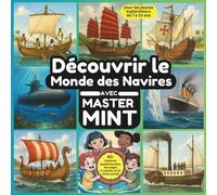 Découvrir le Monde des Navires avec Master MINT: 60 histoires passionnantes, des pages à colorier et 12 mots cachés sur la fascinante histoire de la ... de 7 à 10 ans (Master MINT - Français)