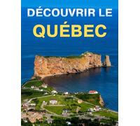 Découvrir le Québec: Un beau livre de photographies sur les merveilles de la belle province
