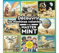 Découvrir les machines volantes avec Master MINT: 60 histoires passionnantes, coloriages amusants et 12 mots cachés (Master MINT - Français)