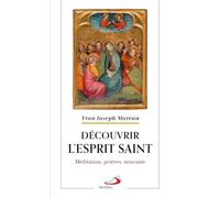 Découvrir l'Esprit Saint: Méditation, prières, neuvaine