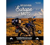 Découvrir l'Europe à moto: 50 itinéraires pour sillonner autrement les routes d'Europe
