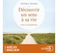 Découvrir Un Sens À Sa Vie Grâce À La Logothérapie (audiolibro)