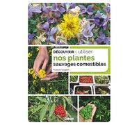 Découvrir & utiliser nos plantes sauvages comestibles