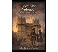 Découvrir Valence: Un guide romancé de la ville