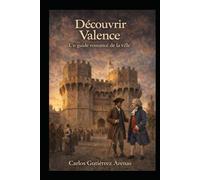 Découvrir Valence: Un guide romancé de la ville