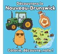 Découvrons le Nouveau-Brunswick : Livre de coloriage pour enfants | 60 illustrations et espace de notes pour explorer le Nouveau-Brunswick: Un livre à ... traditions et découvertes canadiennes