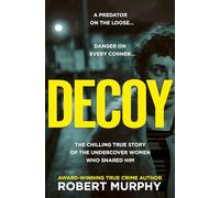 Decoy: The gripping true crime story of one of Britain’s most shocking and secretive historical undercover police operations