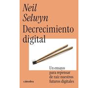 Decrecimiento digital: Un ensayo para repensar de raíz nuestros futuros digitales (Teorema. Serie mayor)