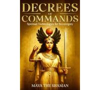 Decrees of Commands: Spiritual Technologies for Sovereignty