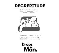 Decrepitude: O Declínio Masculino Começa Quando Você Para de Lutar