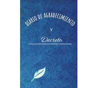 Decreta tus ingresos ideales : diario de gratitud para atraer tus sueños: Cuaderno de decretos y abundancia :130 días de afirmaciones para mejorar tus finanzas