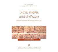 Décrire, imaginer, construire l'espace: Toponymie égyptienne de l'Antiquité au Moyen Age: 39 (Recherches D'archeologie, De Philologie Et D'histoire)