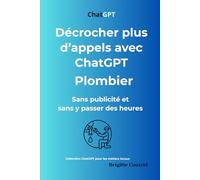 Décrochez plus d'appels avec ChatGPT- PLOMBIER: Sans publicité et sans y passer des heures (ChatGPt pour les métiers locaux)