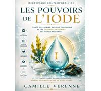 Décryptage contemporain de Les Pouvoirs de l’iode: Santé cellulaire, fatigue chronique et les carences invisibles du monde moderne