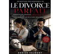 Décryptage psychologique de Le Divorce parfait : Manipulation conjugale, obsession du contrôle et les violences silencieuses derrière les relations idéalisées