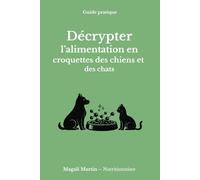 DECRYPTER L’ALIMENTATION EN CROQUETTES DES CHIENS ET DES CHATS