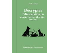 DECRYPTER L’ALIMENTATION EN CROQUETTES DES CHIENS ET DES CHATS