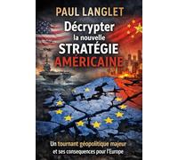 Décrypter la nouvelle stratégie américaine: Un tournant géopolitique majeur et ses conséquences pour l’Europe (Grands enjeux)