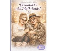 Dedicated to All My Friends: Funny and Cozy Coloring Adventures of Two Stylish Best Friends and Their Cat