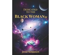 DEDICATED TO THE BLACK WOMAN
