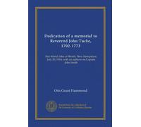 Dedication of a memorial to Reverend John Tucke, 1702-1773: Star Island, Isles of Shoals, New Hampshire, July 29, 1914; with an address on Captain John Smith