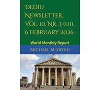 Dediu Newsletter, Vol. 10, Nr. 3 (111), 6 February 2026: World Monthly Report