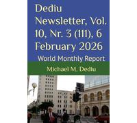 Dediu Newsletter, Vol. 10, Nr. 3 (111), 6 February 2026: World Monthly Report