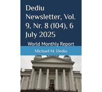 Dediu Newsletter, Vol. 9, Nr. 8 (104), 6 July 2025: World Monthly Report
