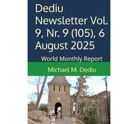 Dediu Newsletter Vol. 9, Nr. 9 (105), 6 August 2025: World Monthly Report