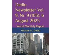 Dediu Newsletter Vol. 9, Nr. 9 (105), 6 August 2025: World Monthly Report